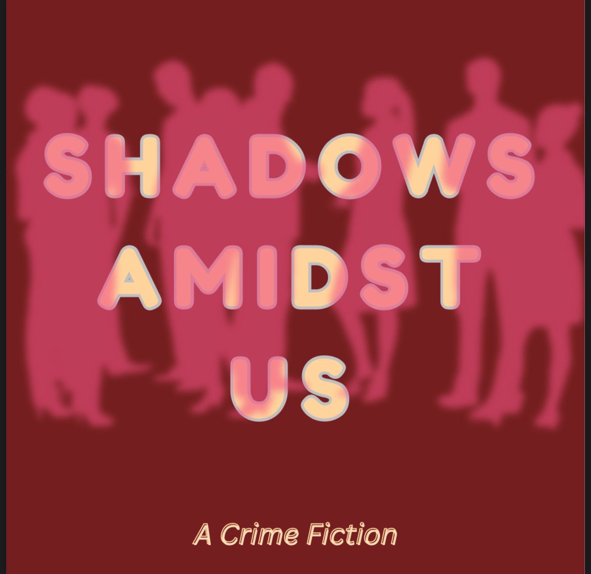 Shadows Amidst Us